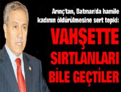 ‘Vahşette sırtlanları geçtiler'